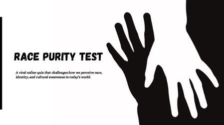 Race Purity Test race purity test